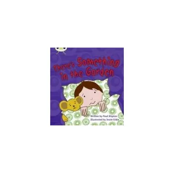 Cizí jazyk Bug Club Phonics - Phase 4 Unit 12: There's Something In the Garden - Shipton, Paul