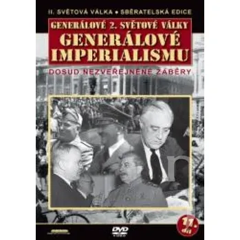 DVD film Generálové 2.světové války 11.díl - Generálové imperialismu - DVD