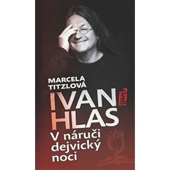 V náruči dejvický noci - Ivan Hlas, Marcela Titzlová (2019)
