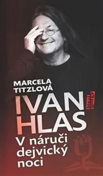 V náruči dejvický noci - Ivan Hlas, Marcela Titzlová (2019)