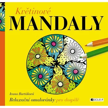 Antistresové omalovánky Květinové Mandaly - Ivana Bartáková