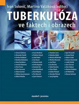 Tuberkulóza ve faktech i obrazech - Martina Vašáková, Ivan Solovič (2019)