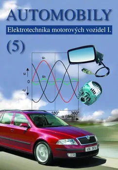 Technika Automobily 5: Elektrotechnika motorových vozidel I - Bronislav Ždánský a kol. (2019, brožovaná)