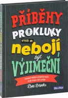 Příběhy pro kluky, kteří se nebojí být výjimeční: Pravdivé příběhy úžasných mužů, kteří učinili svět - Ben Brooks (2018, vázaná)