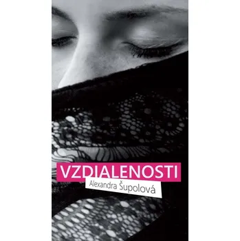 Kniha Vzdialenosti - Alexandra Šupolová (E-Kniha)