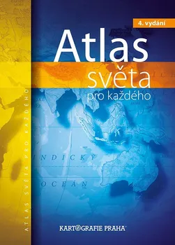 Atlas světa pro každého - Kartografie Praha (2016, měkká)