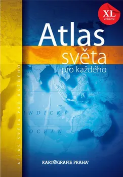 Atlas světa pro každého XL - Kartografie Praha (2017, brožovaná)