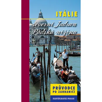 Itálie: Severní Jadran, Pádská nížina - Kartografie Praha (2004, brožovaná)