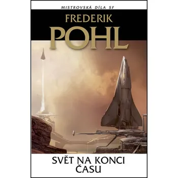Svět na konci času - Frederik Pohl (2018, brožovaná)