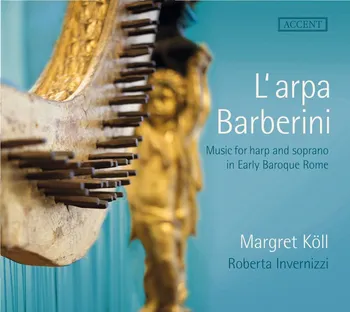 Zahraniční hudba L'arpa Barberini: Music for Harp and Soprano in Early Baroque Rome - Margret Köll & Roberta Invernizzi [CD]