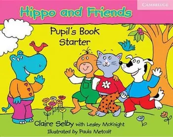 Anglický jazyk Hippo and Friends: Starter Pupil's Book - Claire Selby, Lesley McKnight (2006, brožovaná)