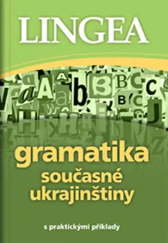 Gramatika současné ukrajinštiny - Lingea (2018, brožovaná)