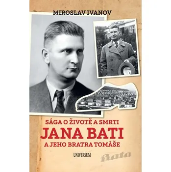 Sága o životě a smrti Jana Bati a jeho…