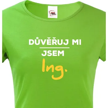 Dámské tričko Dámské tričko Důvěřuj mi, jsem Ing., Barva Zelená, Velikost XL, Canvas Dámské tričko s krátkým rukávem Bezvatriko.cz 1