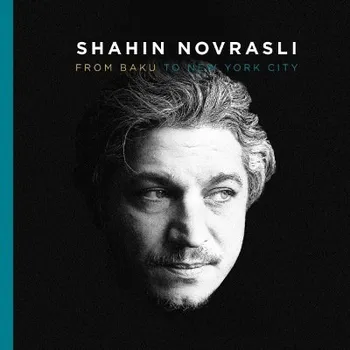 Zahraniční hudba Shahin Novrasli - From Baku To New York City (CD, JV570166)