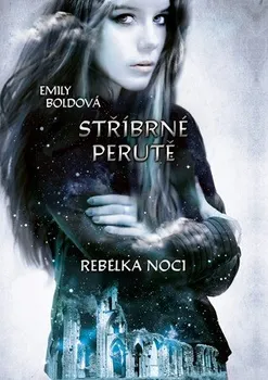 Stříbrné perutě: Rebelka noci - Emily Boldová (2019, brožovaná)