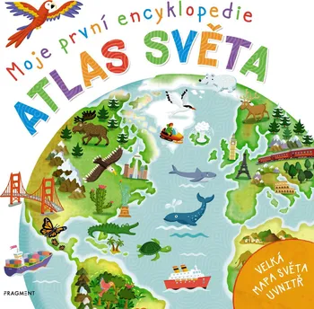 První čtění Moje první encyklopedie: Atlas světa - Philip Steele (2019)