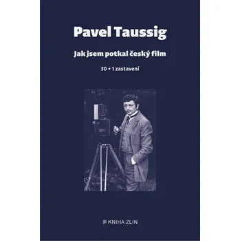 Umění Jak jsem potkal český film: 30 + 1 zastavení - Pavel Taussig (2019, pevná)
