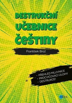 Český jazyk Destrukční učebnice češtiny - František Brož (2019, vázaná)