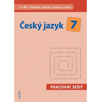 Český jazyk Český jazyk 7/3 Pracovní sešit: Přehledy, tabulky, rozbory, cvičení - Miroslava Horáčková (2016, brožovaná)