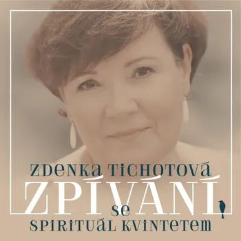 Česká hudba Zpívání se Spirituál kvintetem - Zdenka Tichotová [CD]