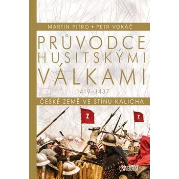 Průvodce husitskými válkami - Martin Pitro, Petr Vokáč (2019, pevná)