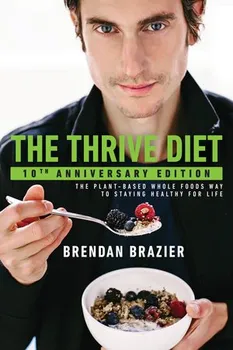 Thrive Diet: The Plant-Based Whole Foods Way to Staying Healthy for Life - Brendan Brazier [EN] (2017, brožovaná, 10th Anniversary Edition)