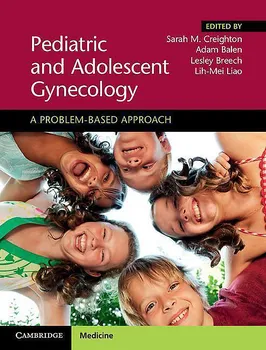 Pediatric and Adolescent Gynecology: A Problem-Based Approach - Sarah M. Creighton and col. [EN] (2018, pevná)