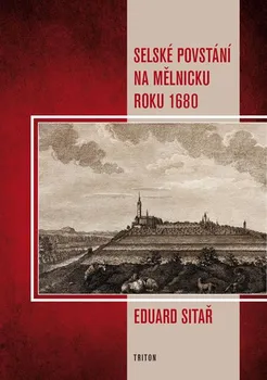 Selské povstání na Mělnicku roku 1680 - Eduard Sitař (2018)