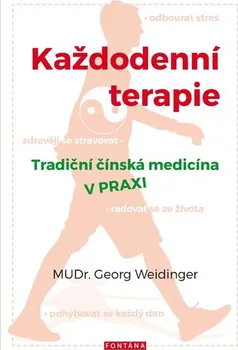 Každodenní terapie: Tradiční čínská medicína v praxi - Georg Weidinger (2019, brožovaná)