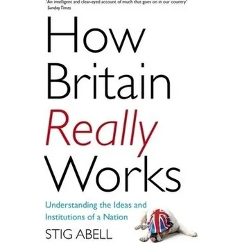 Cizojazyčná kniha How Britain Really Works - Abell, Stig