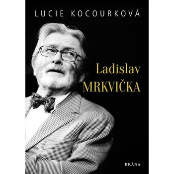 Literární biografie Ladislav Mrkvička - Lucie Kocourková (2019, pevná)