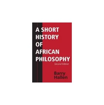 Short History of African Philosophy, Second Edition - Hallen, Barry