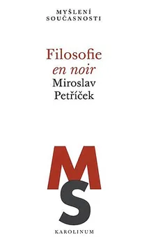 Filosofie en noir - Petříček Miroslav (2018, brožovaná)