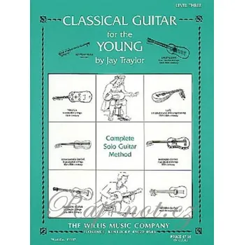 Classical Guitar for the Young 3 - Complete Solo Guitar Method
