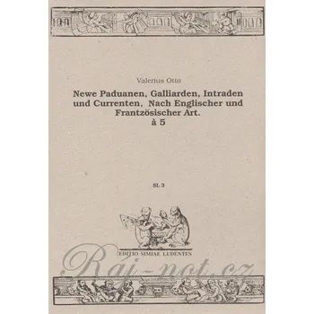 Newe Paduanen, Galliarden, Intraden und Currenten .... / komorní soubor
