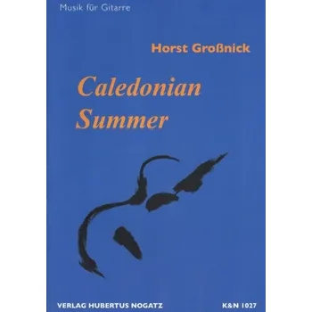 Caledonian Summer by Horst Grossnick / 9 skladeb pro sólo kytaru