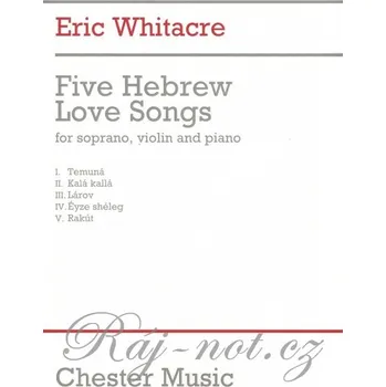FIVE HEBREW LOVE SONGS pro zpěv (soprán), housle a klavír