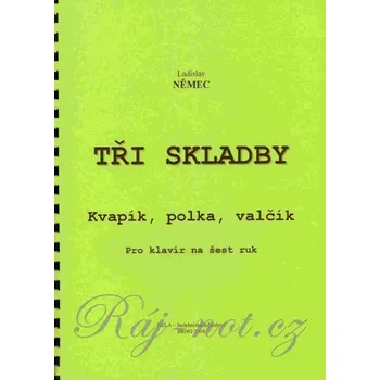 TŘI SKLADBY (Kvapík, Polka, Valčík) 1 piano 6 rukou - Ladislav Němec