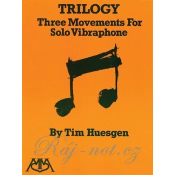 Trilogy - Three Movements for Solo Vibraphone by Tim Huesgen