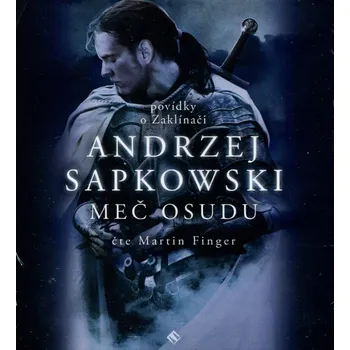 Zaklínač: Meč osudu - Andrzej Sapkowski (čte Martin Finger) [CDmp3]