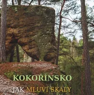 Kokořínsko: Jak mluví skály - Jiří Piller, Jiří Adamovič (2019, vázaná)