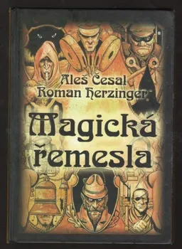 Magická řemesla - Aleš Česal, Roman Herzinger