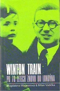 Winton Train: po 70 letech znovu do Londýna - Milan Vodička, Magdalena Wagnerová 