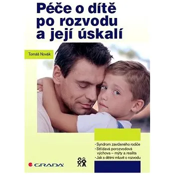 Péče o dítě po rozvodu a její úskalí - Tomáš Novák