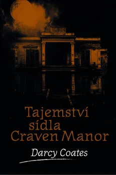 Tajemství sídla Craven Manor - Darcy Coates (2019, pevná)