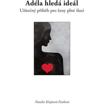 Adéla hledá ideál - Natalie Kšajtová-Fajtlová