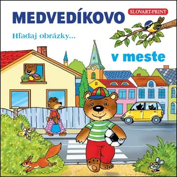 Bystrá hlava Medvedíkovo Hľadaj obrázky... v meste