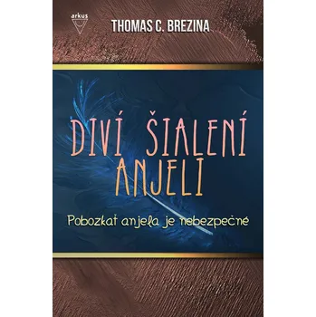 Diví šialení anjeli Pobozkať anjela je nebezpečné (1. diel) - Thomas C. Brezina