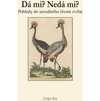 Bystrá hlava Dá mi? Nedá mi? Pohledy do sexuálního života zvířat - Evžen Kůs